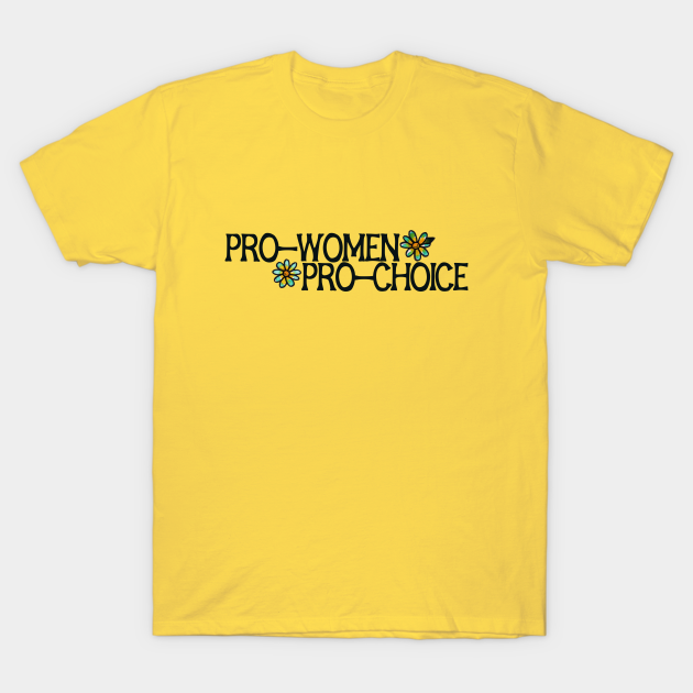 Prowomen prochoice Pro Women Pro Choice TShirt TeePublic